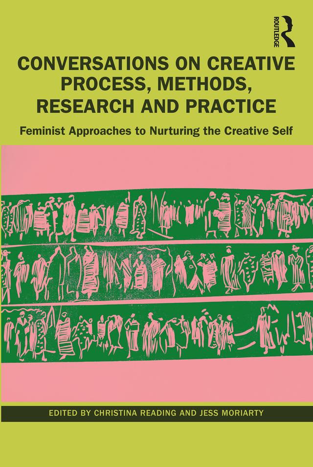 Conversations on Creative Process, Methods, Research and Practice by Christina Reading, Jess Moriarty