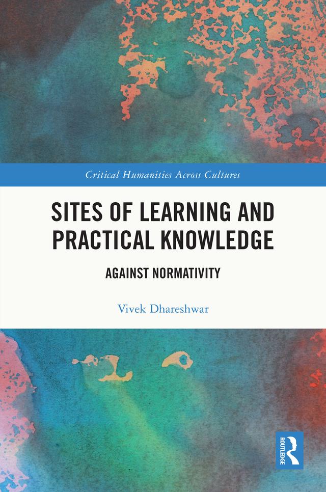 Sites of Learning and Practical Knowledge by Vivek Dhareshwar