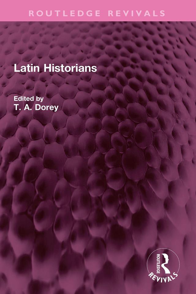 Latin Historians by T. A. Dorey