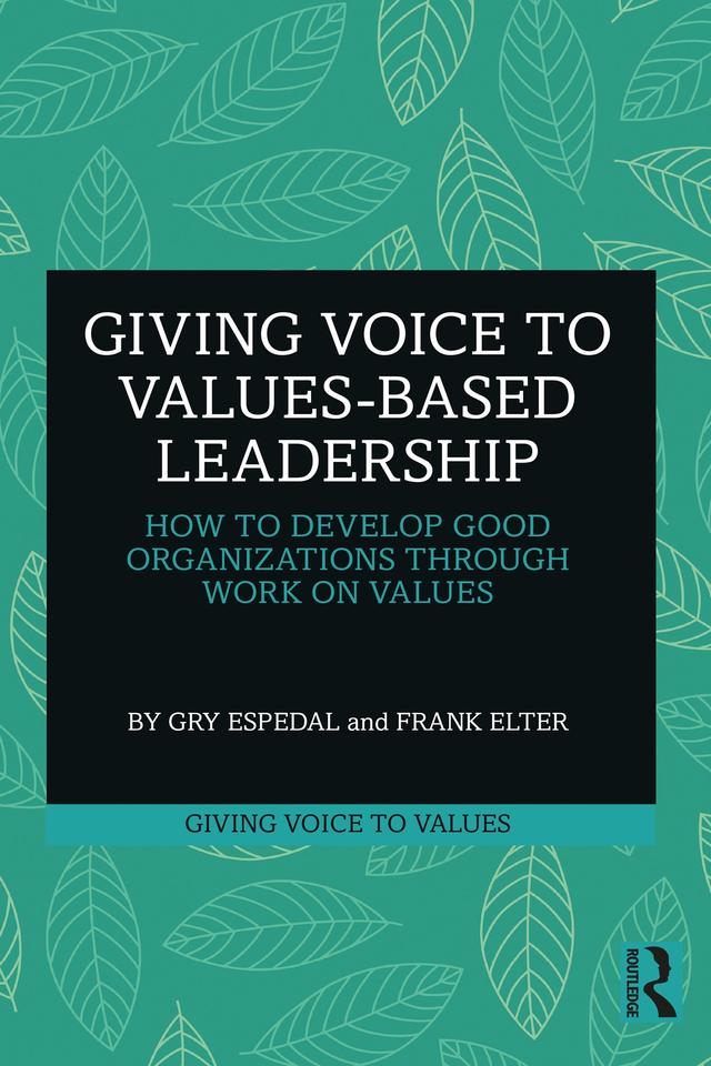 Giving Voice to Values-based Leadership by Frank Elter, Gry Espedal