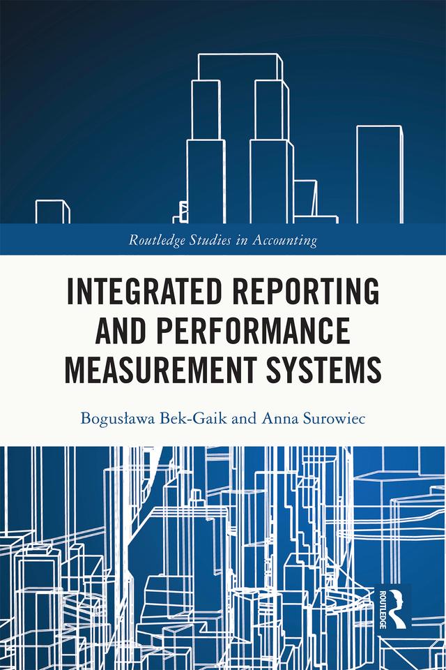 Integrated Reporting and Performance Measurement Systems by Anna Surowiec, Bogusława Bek-Gaik