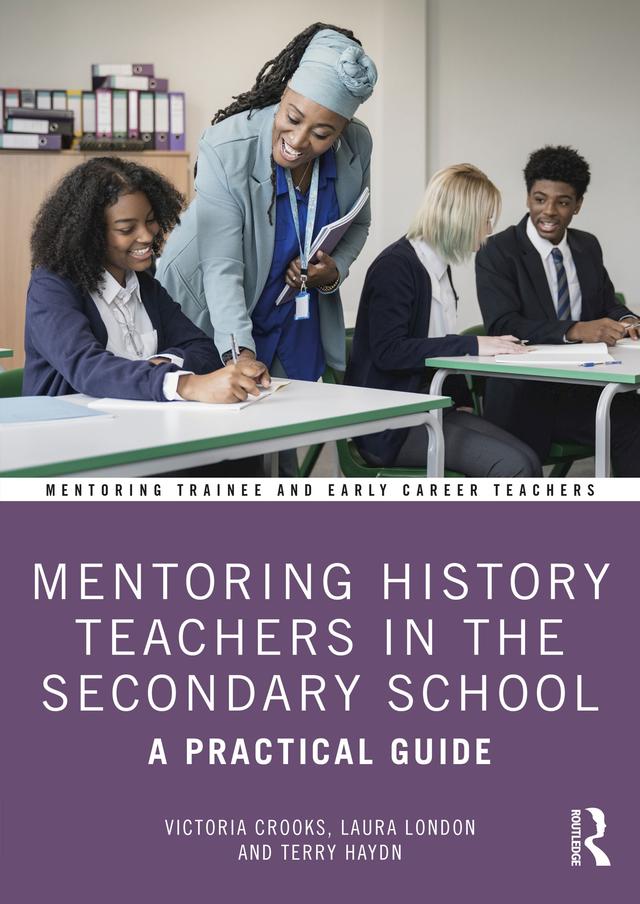 Mentoring History Teachers in the Secondary School by Laura London, Terry Haydn, Victoria Crooks