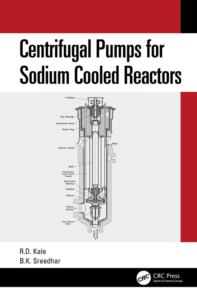 Centrifugal Pumps for Sodium Cooled Reactors by B.K. Shreedhar, Ravindra Kale