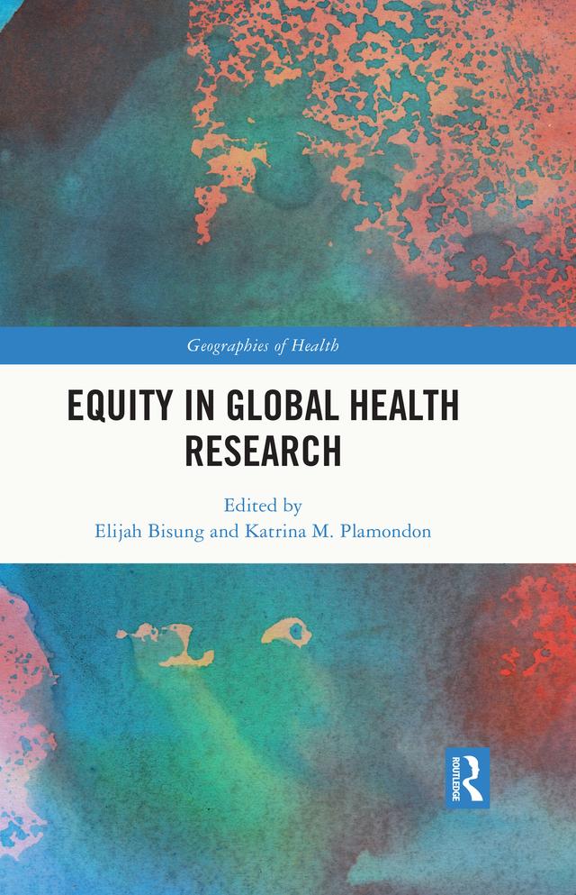Equity in Global Health Research by Elijah Bisung, Katrina Plamondon