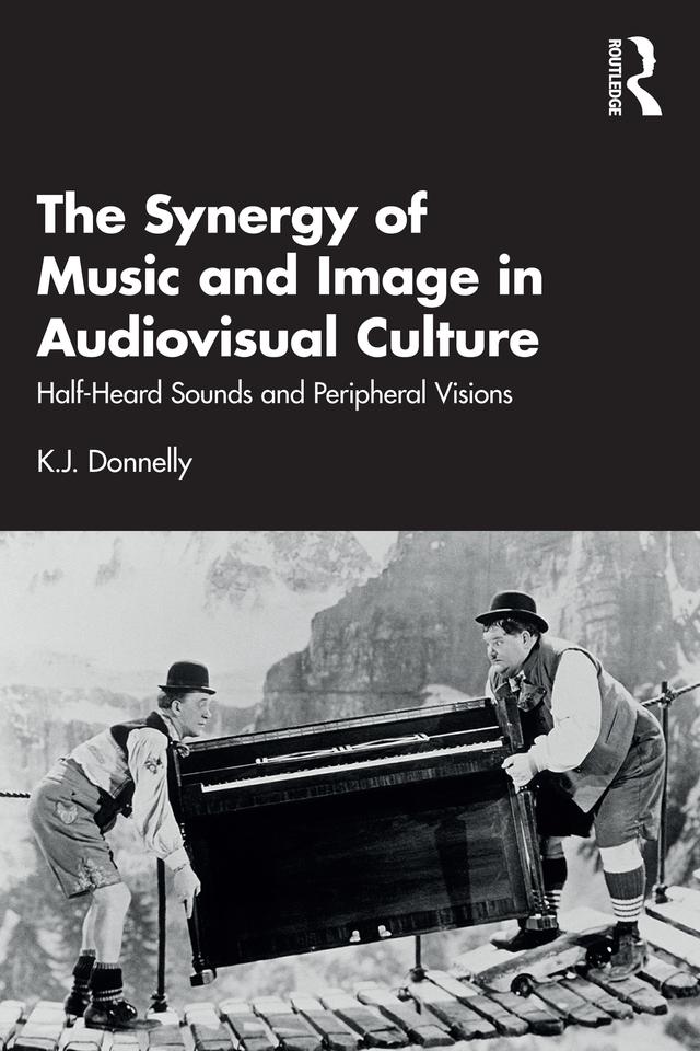 The Synergy of Music and Image in Audiovisual Culture by K.J. Donnelly