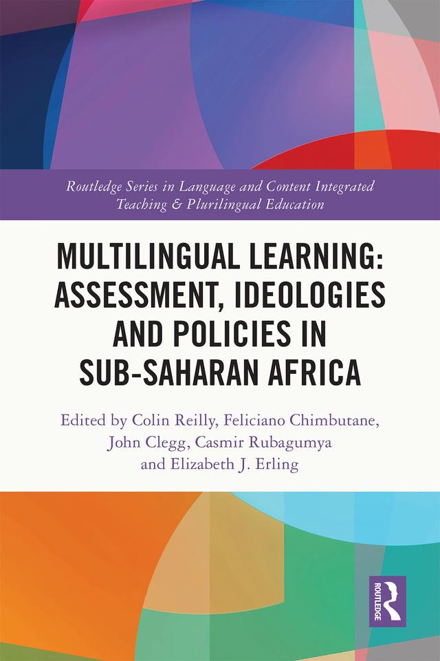 Multilingual Learning: Assessment, Ideologies and Policies in Sub-Saharan Africa by Casmir Rubagumya, Colin Reilly, Elizabeth J. Erling, Feliciano Chimbutane, John Clegg