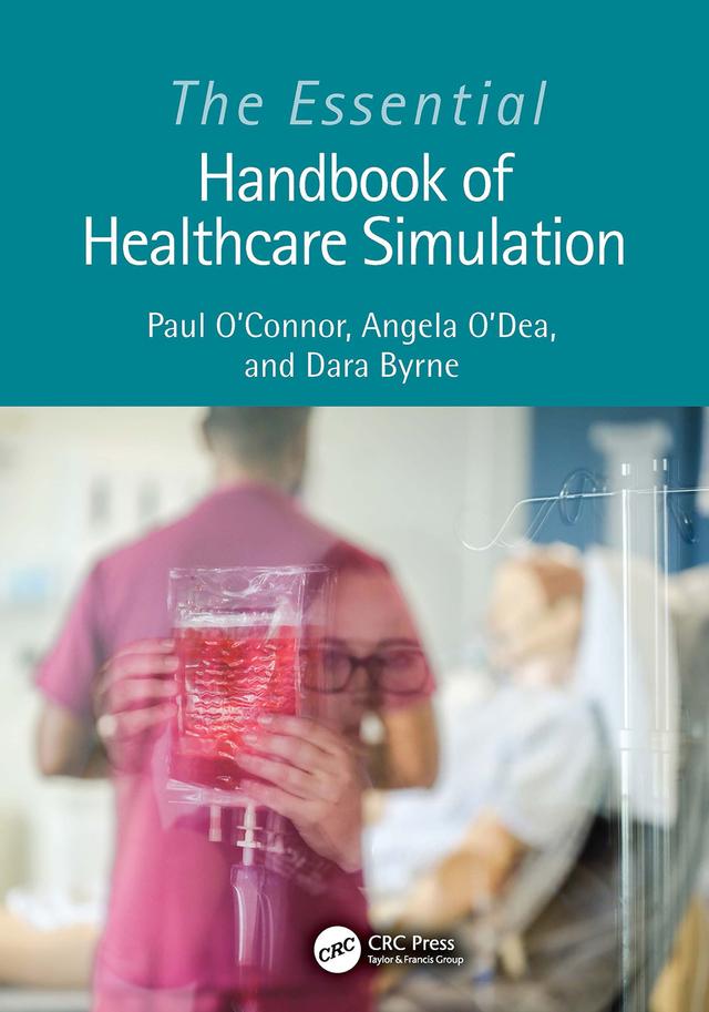 The Essential Handbook of Healthcare Simulation by Angela O’Dea, Dara Byrne, Paul O'Connor