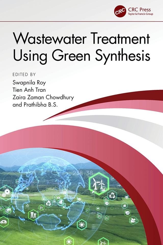 Wastewater Treatment Using Green Synthesis by Prathibha B.S., Swapnila Roy, Tien Anh Tran, Zaira Zaman Chowdhury
