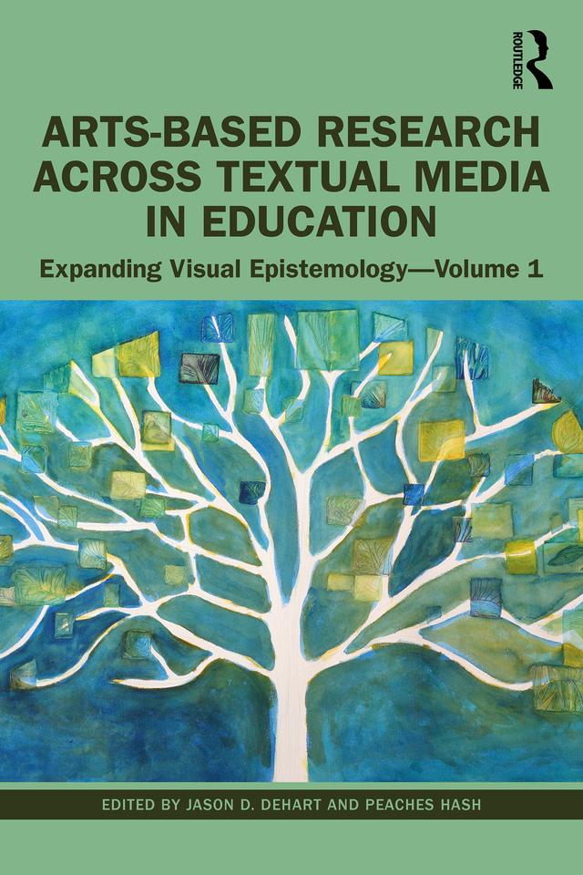 Arts-Based Research Across Textual Media in Education by Jason DeHart, Peaches Hash