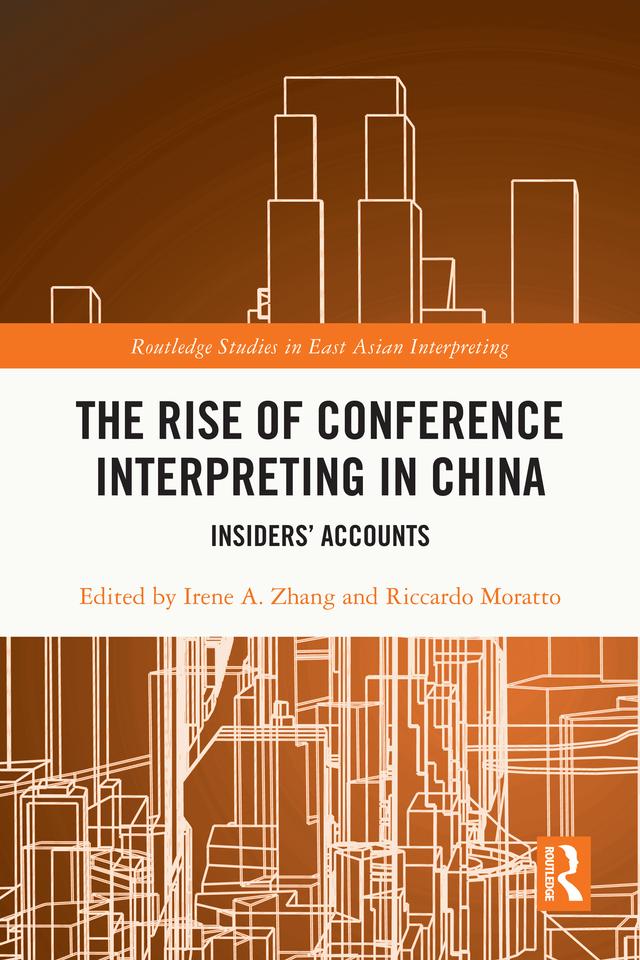 The Rise of Conference Interpreting in China by Irene A. Zhang, Riccardo Moratto