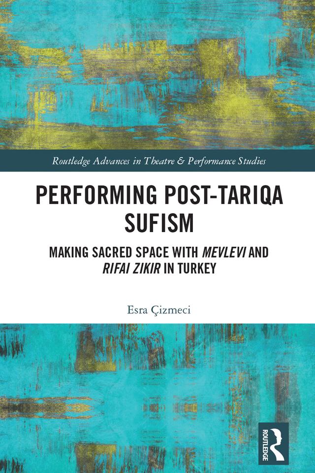 Performing Post-Tariqa Sufism by Esra Çizmeci