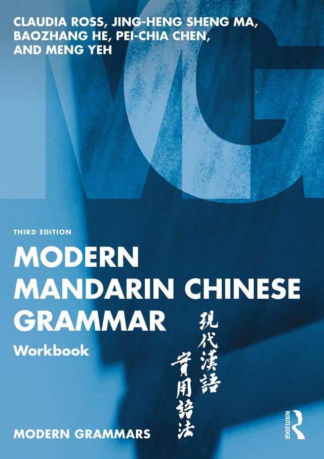 Modern Mandarin Chinese Grammar Workbook by Baozhang He, Claudia Ross, Jing-Heng Sheng Ma, Meng Yeh, Pei-Chia Chen