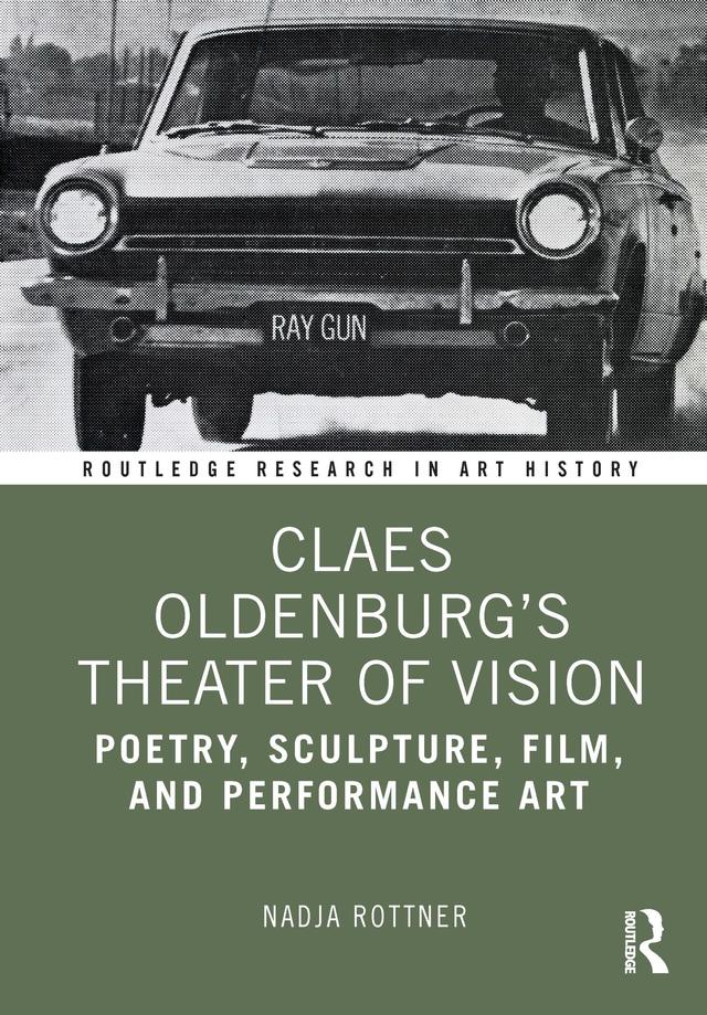 Claes Oldenburg's Theater of Vision by Nadja Rottner