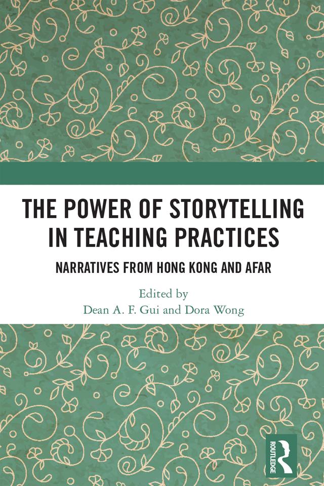 The Power of Storytelling in Teaching Practices by Dean A. F. Gui, Dora Wong