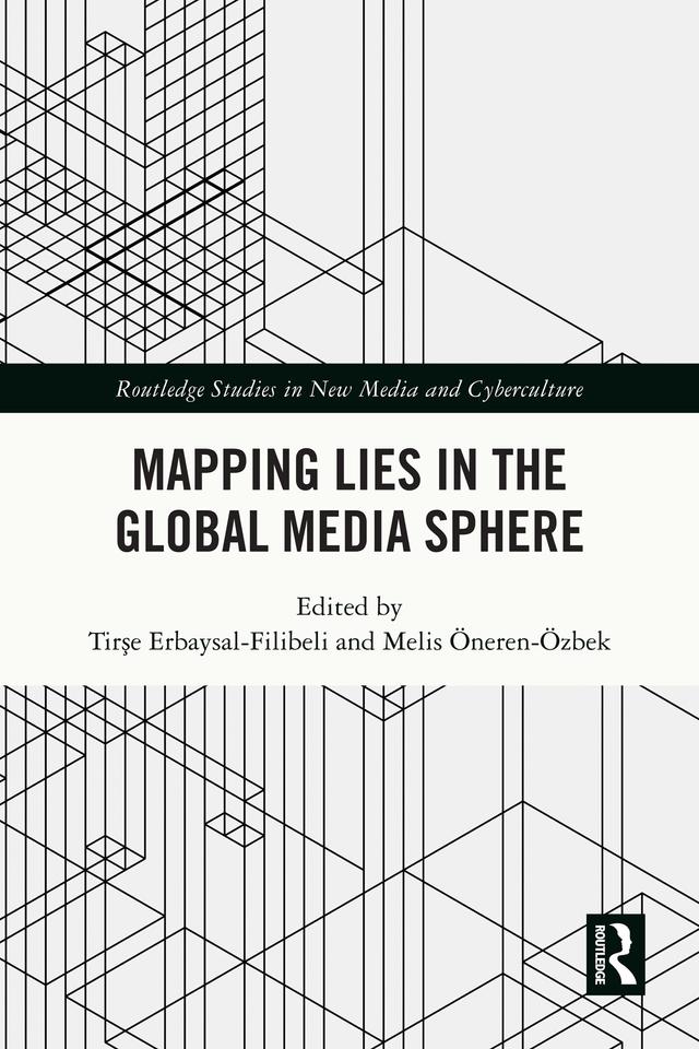 Mapping Lies in the Global Media Sphere by Melis Öneren Özbek, Tirşe Erbaysal Filibeli