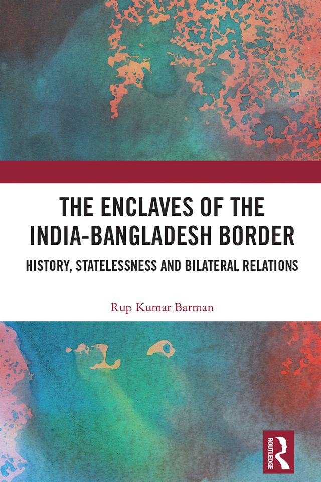 The Enclaves of the India-Bangladesh Border by Rup Kumar Barman