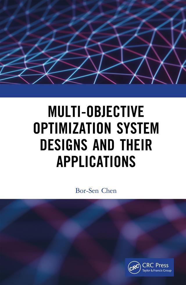 Multi-Objective Optimization System Designs and Their Applications by Bor-Sen Chen