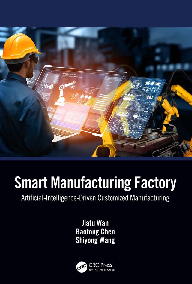 Smart Manufacturing Factory by Baotong Chen, Jiafu Wan, Shiyong Wang