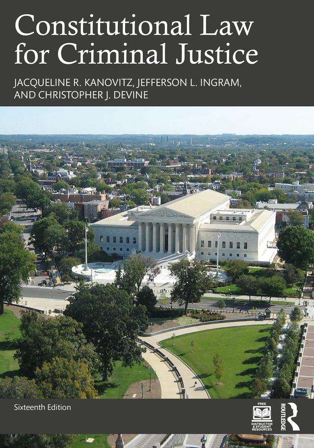 Constitutional Law for Criminal Justice by Christopher J. Devine, Jacqueline R. Kanovitz, Jefferson L. Ingram