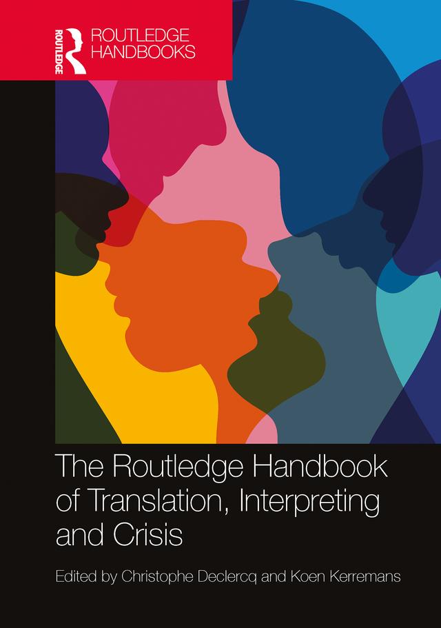 The Routledge Handbook of Translation, Interpreting and Crisis by Christophe Declercq, Koen Kerremans