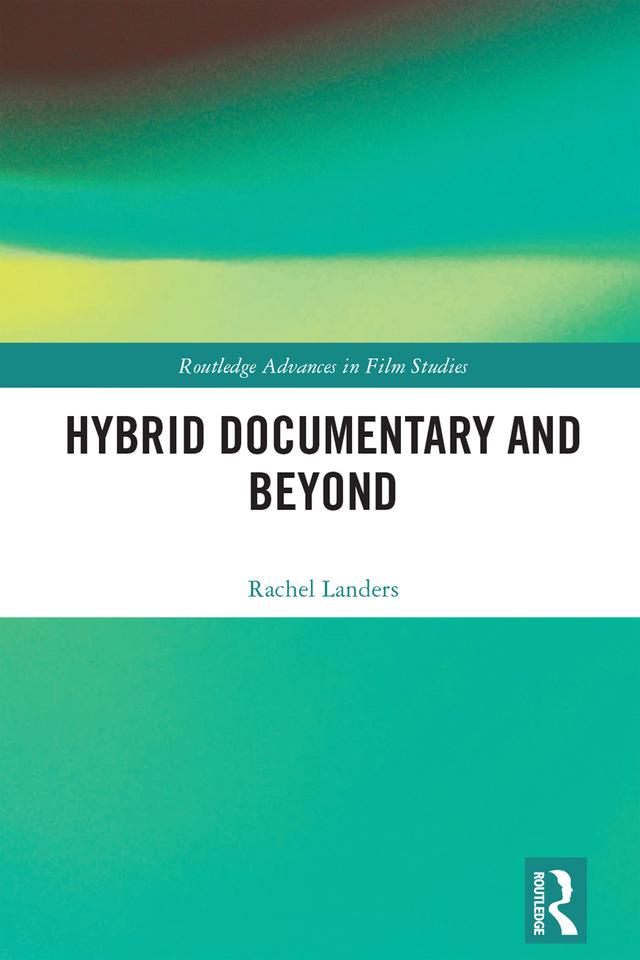 Hybrid Documentary and Beyond by Rachel Landers