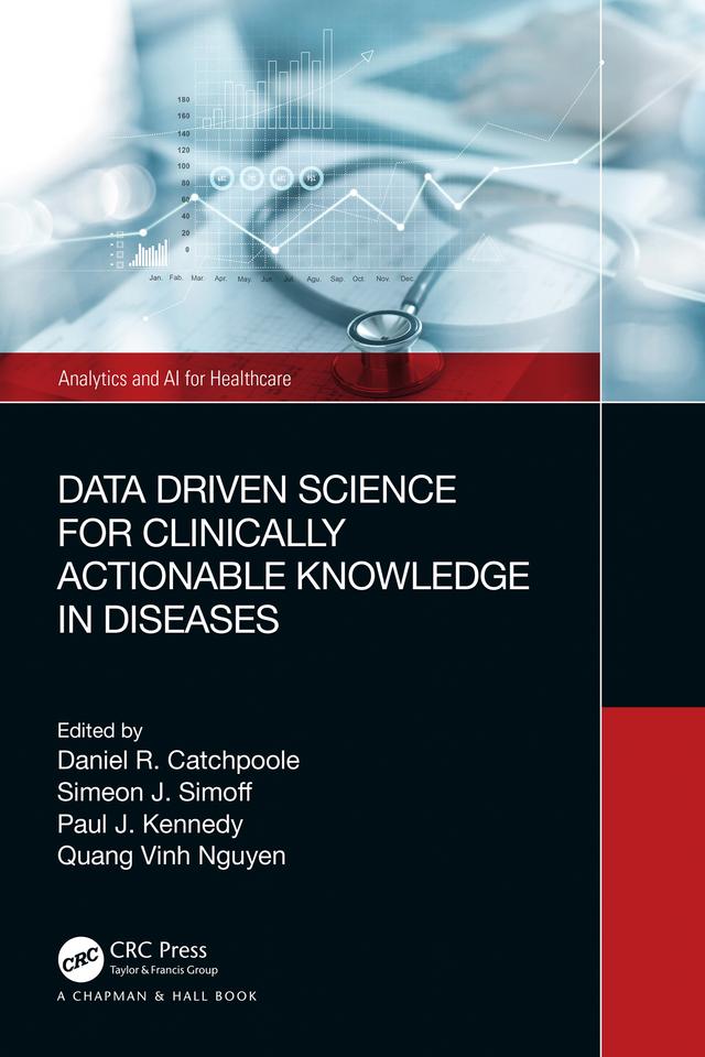 Data Driven Science for Clinically Actionable Knowledge in Diseases by Daniel Catchpoole, Paul Kennedy, Quang Vinh Nguyen, Simeon Simoff