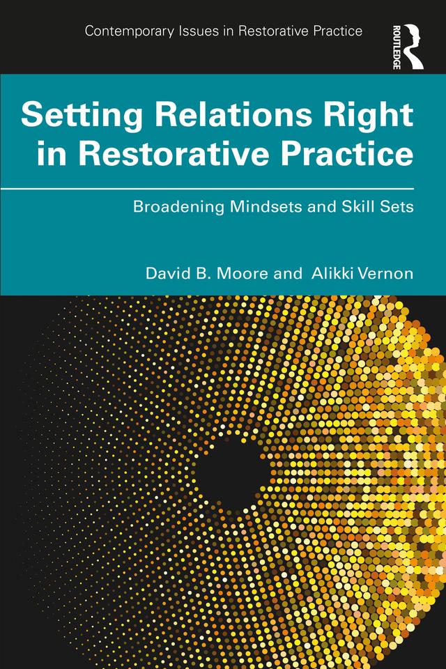 Setting Relations Right in Restorative Practice by Alikki Vernon, David B. Moore