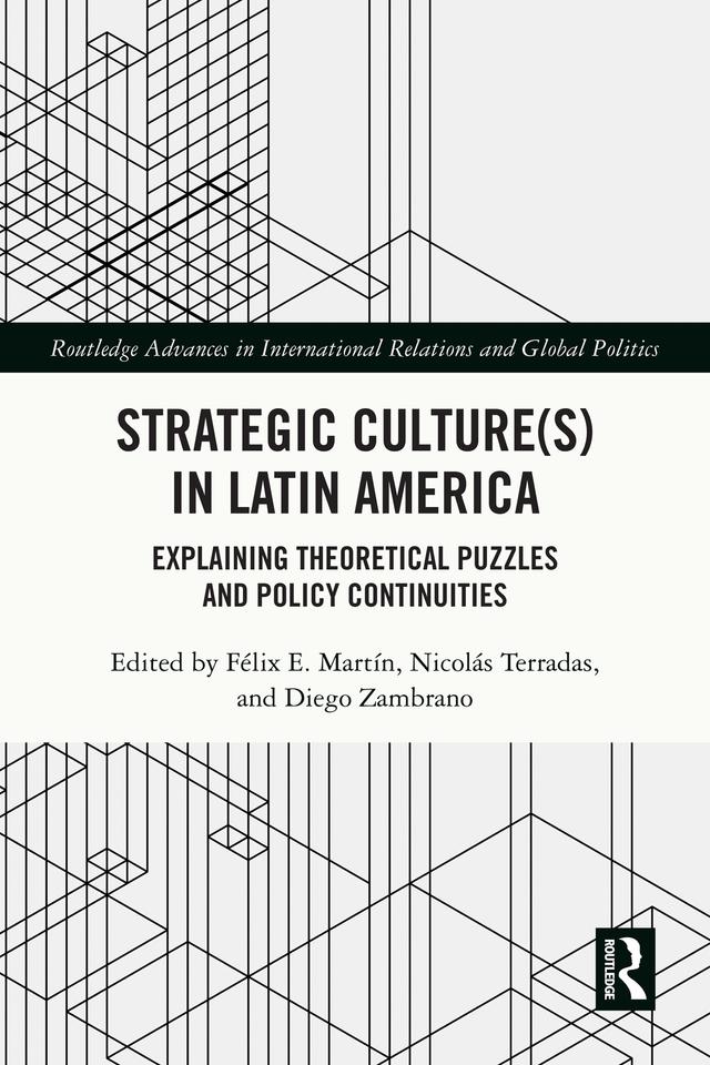 Strategic Culture(s) in Latin America by Diego Zambrano, Félix E. Martín, Nicolás Terradas
