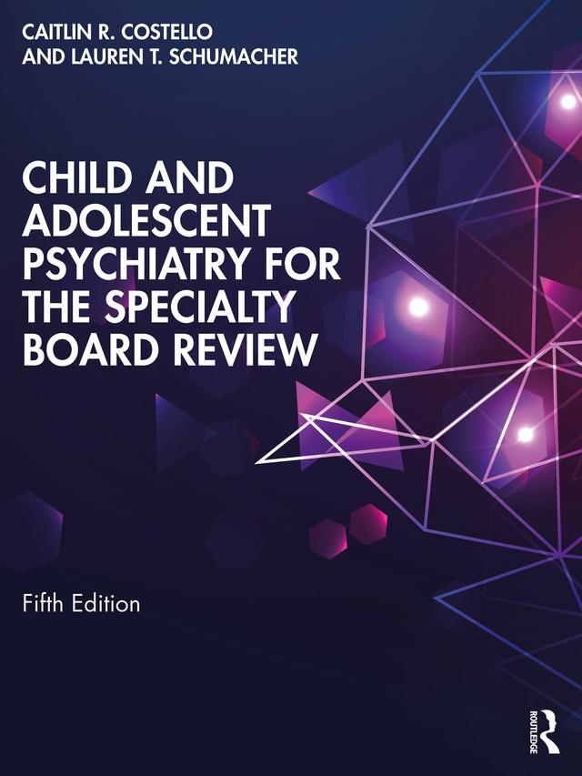 Child and Adolescent Psychiatry for the Specialty Board Review by Caitlin Costello, Lauren Schumacher