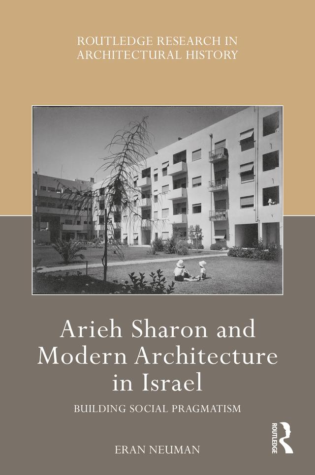 Arieh Sharon and Modern Architecture in Israel by Eran Neuman