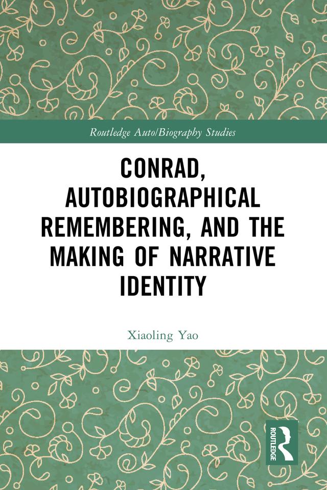 Conrad, Autobiographical Remembering, and the Making of Narrative Identity by Xiaoling Yao
