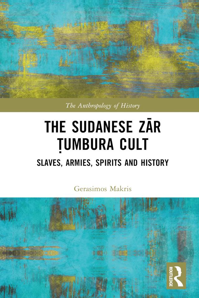 The Sudanese Zār Ṭumbura Cult by Gerasimos Makris