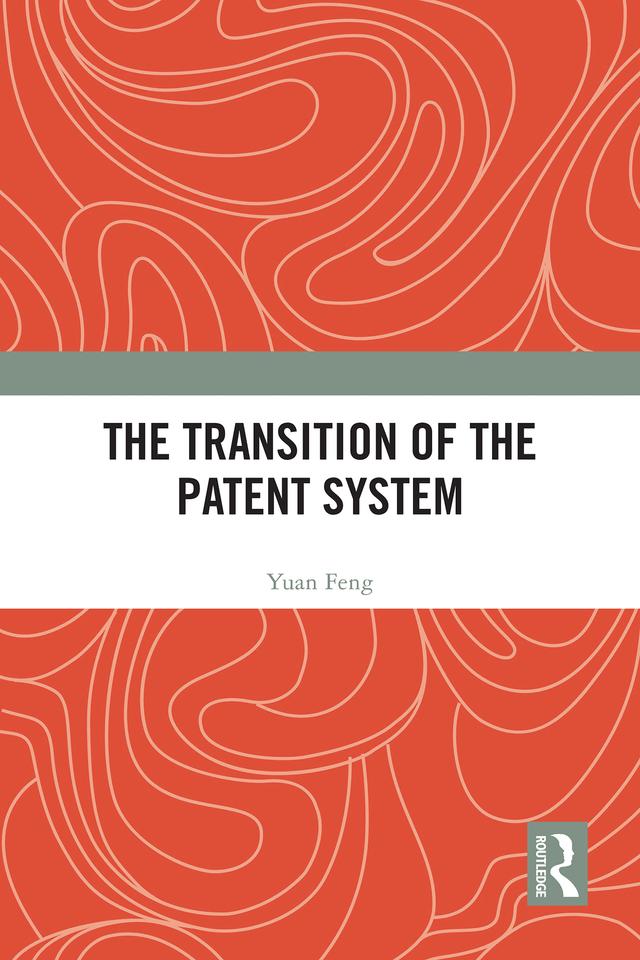 The Transition of the Patent System by Yuan Feng