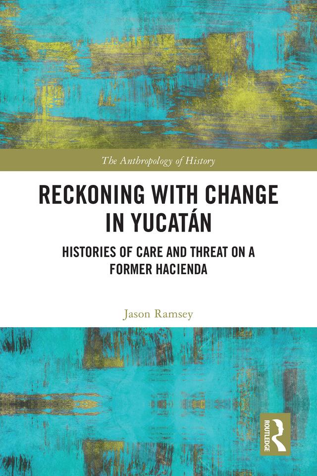 Reckoning with Change in Yucatán by Jason Ramsey