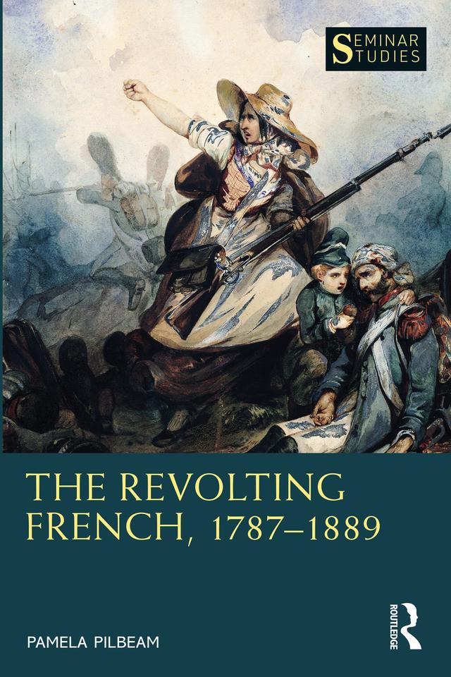 The Revolting French, 1787–1889 by Pamela Pilbeam