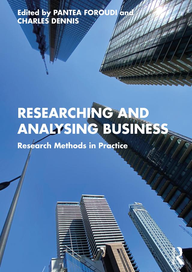 Researching and Analysing Business by Charles Dennis, Pantea Foroudi