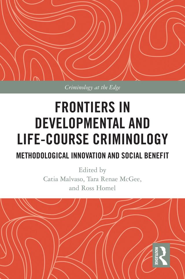 Frontiers in Developmental and Life-Course Criminology by Catia Malvaso, Ross Homel, Tara Renae Mcgee