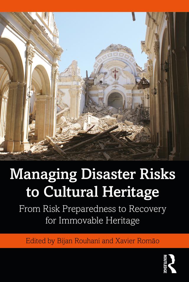 Managing Disaster Risks to Cultural Heritage by Bijan Rouhani, Xavier Romão