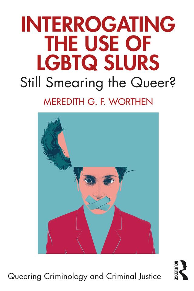 Interrogating the Use of LGBTQ Slurs by Meredith Worthen