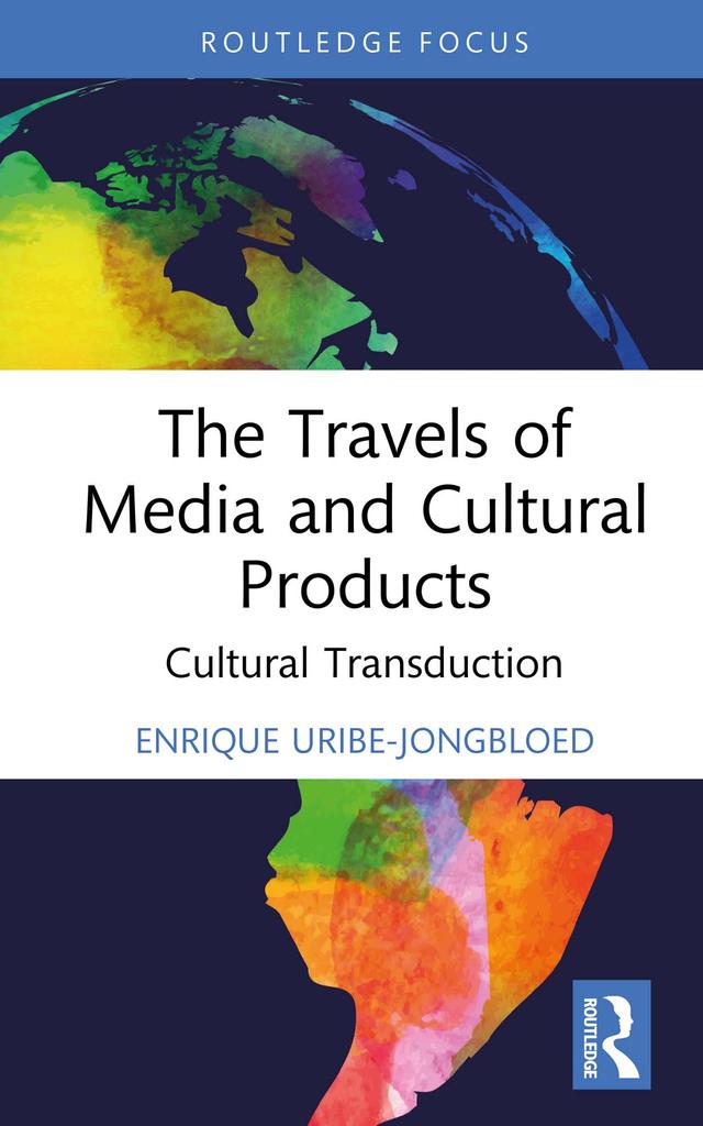 The Travels of Media and Cultural Products by Enrique Uribe-Jongbloed