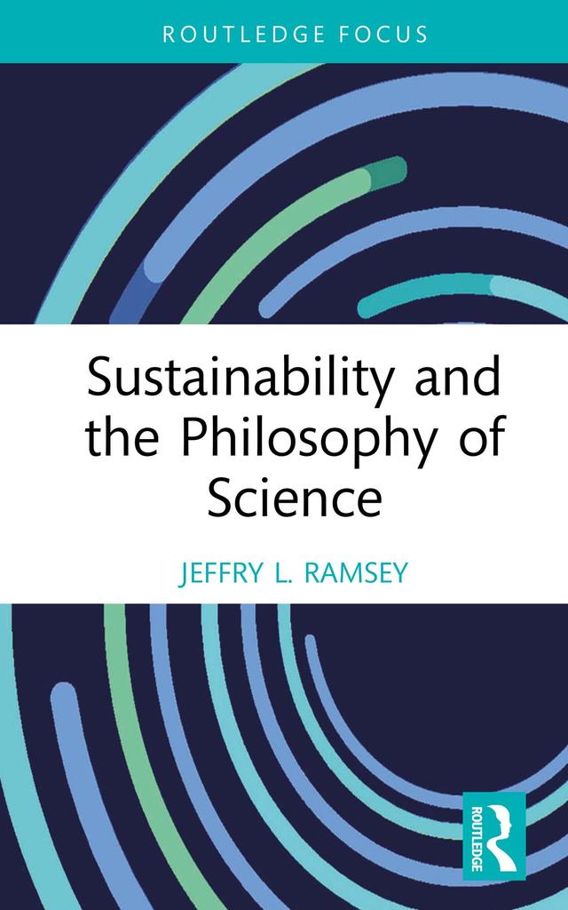 Sustainability and the Philosophy of Science by Jeffry L. Ramsey