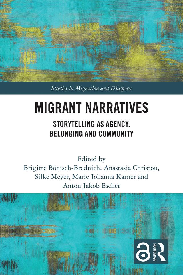 Migrant Narratives by Anastasia Christou, Anton Jakob Escher, Brigitte Bönisch-Brednich, Marie Johanna Karner, Silke Meyer