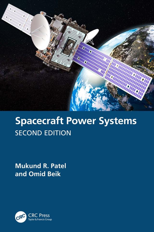 Spacecraft Power Systems by Mukund R. Patel, Omid Beik