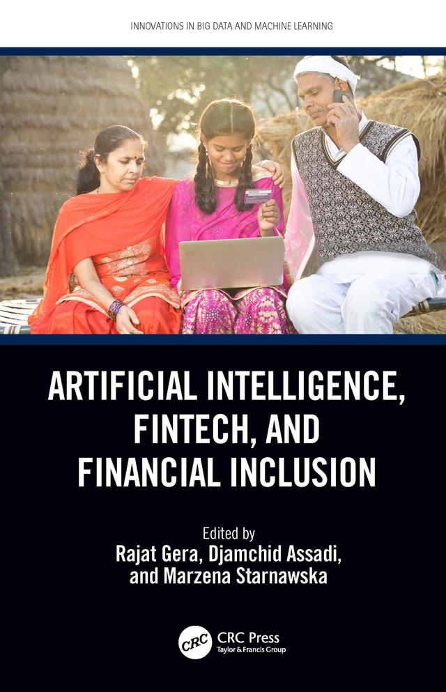 Artificial Intelligence, Fintech, and Financial Inclusion by Djamchid Assadi, Marzena Starnawska, Rajat Gera