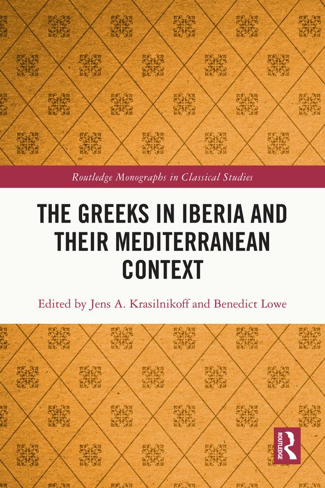 The Greeks in Iberia and their Mediterranean Context by Benedict Lowe, Jens A. Krasilnikoff