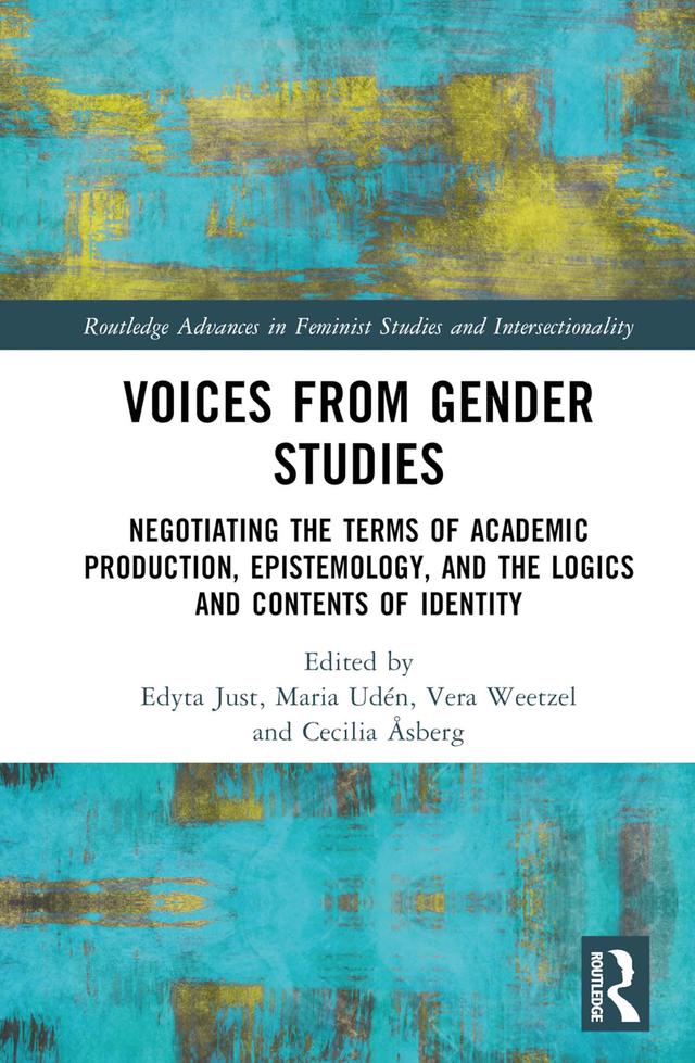 Voices from Gender Studies by Cecilia Åsberg, Edyta Just, Maria Udén, Vera Weetzel