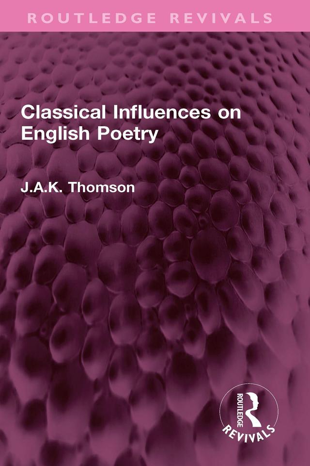 Classical Influences on English Poetry by J.A.K. Thomson