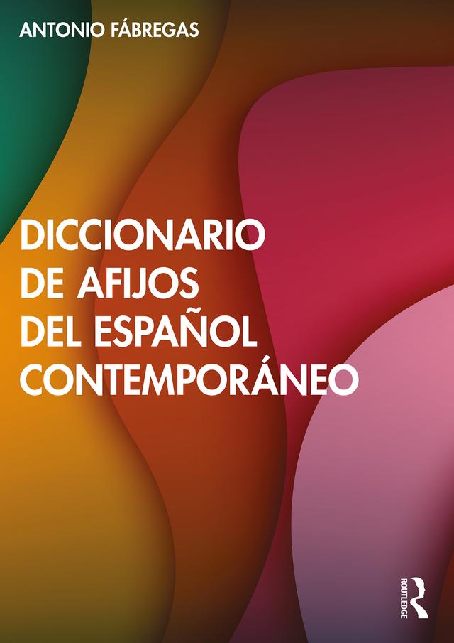 Diccionario de afijos del español contemporáneo by Antonio Fábregas
