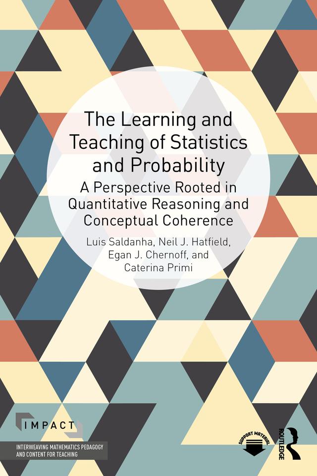 The Learning and Teaching of Statistics and Probability by Caterina Primi, Egan J Chernoff, Luis Saldanha, Neil J. Hatfield