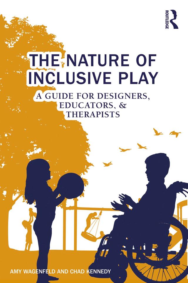 The Nature of Inclusive Play by Amy Wagenfeld, Chad Kennedy
